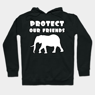 protect our friends - elephant Hoodie